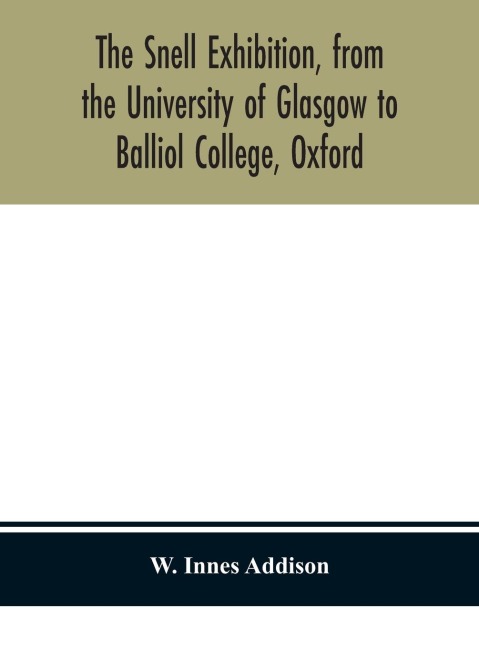 The Snell Exhibition, From The University Of Glasgow To Balliol College, Oxford
