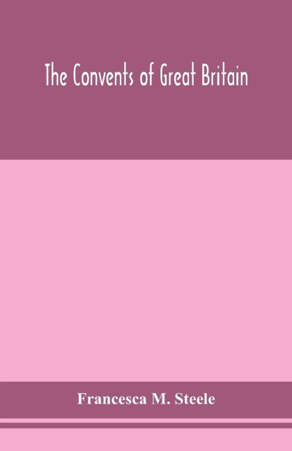 The Convents Of Great Britain