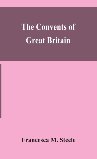 The Convents Of Great Britain