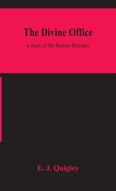 The Divine Office: A Study Of The Roman Breviary
