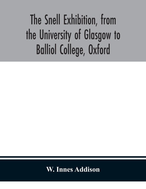 The Snell Exhibition, From The University Of Glasgow To Balliol College, Oxford