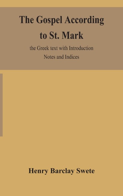 The Gospel According To St. Mark: The Greek Text With Introduction Notes And Indices