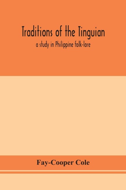 Traditions Of The Tinguian: A Study In Philippine Folk-Lore