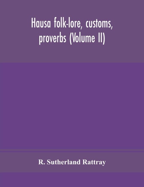 Hausa Folk-Lore, Customs, Proverbs (Volume Ii)