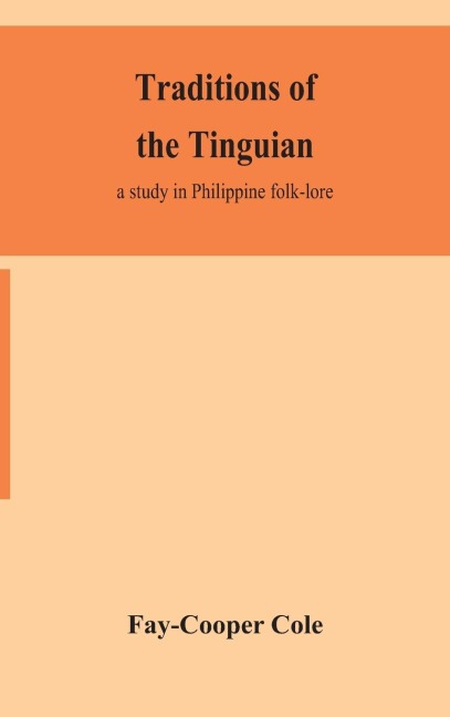 Traditions Of The Tinguian: A Study In Philippine Folk-Lore