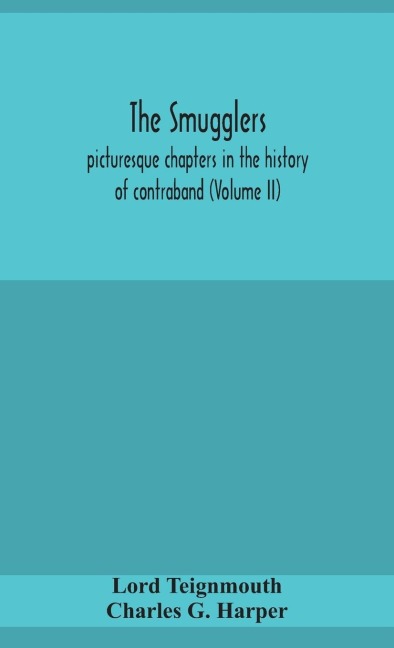 The Smugglers; Picturesque Chapters In The History Of Contraband (Volume Ii)