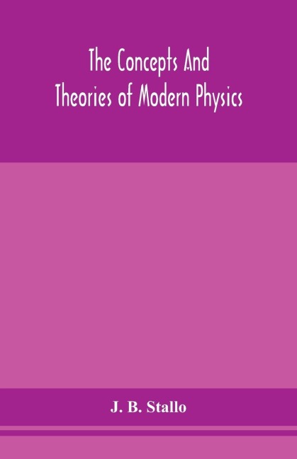 The Concepts And Theories Of Modern Physics