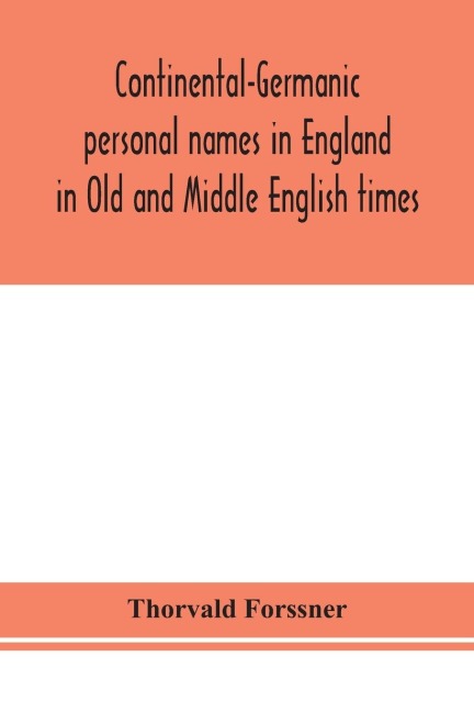 Continental-Germanic Personal Names In England In Old And Middle English Times