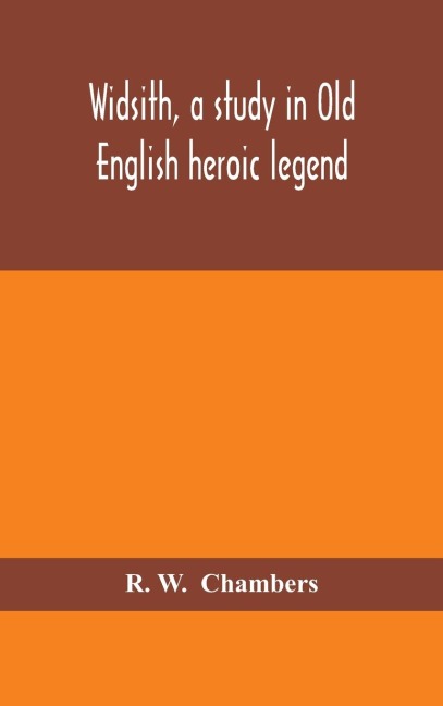 Widsith, A Study In Old English Heroic Legend