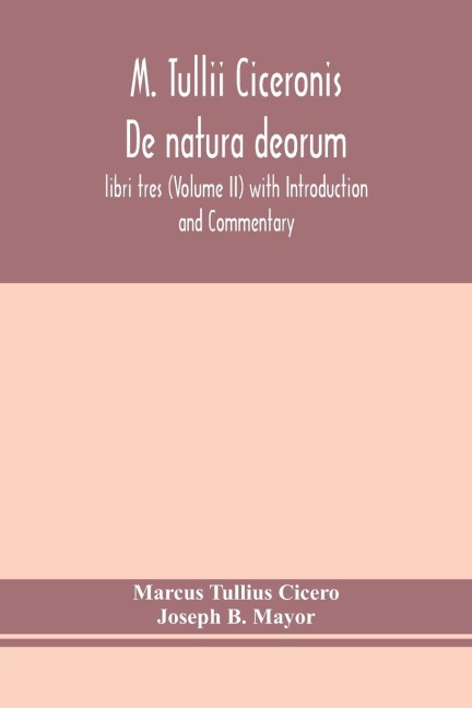 M. Tullii Ciceronis De Natura Deorum, Libri Tres (Volume Ii) With Introduction And Commentary