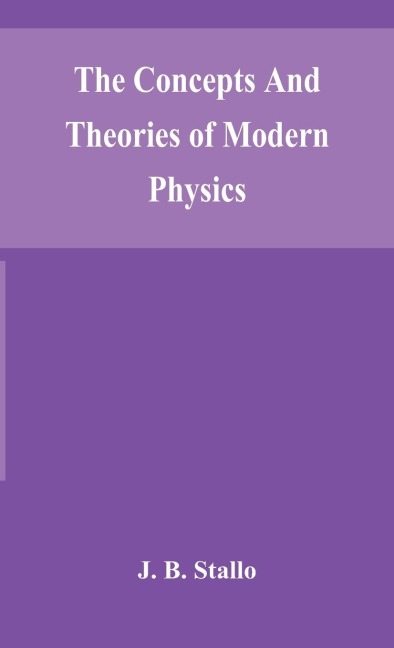 The Concepts And Theories Of Modern Physics
