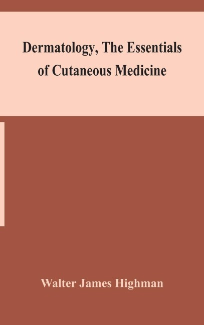 Dermatology, The Essentials Of Cutaneous Medicine