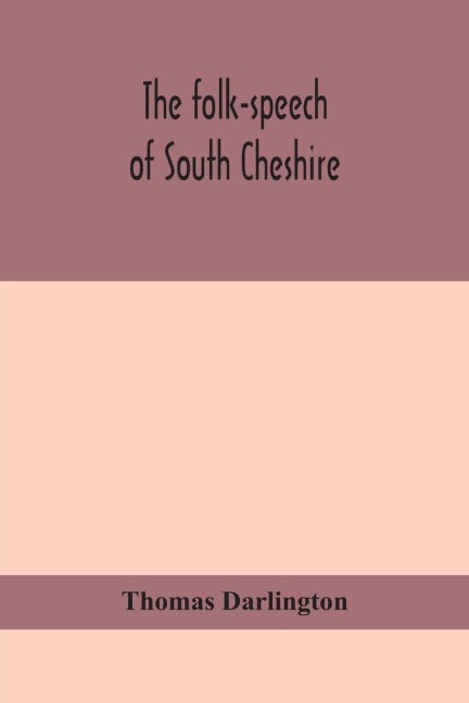 The Folk-Speech Of South Cheshire