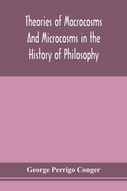 Theories Of Macrocosms And Microcosms In The History Of Philosophy