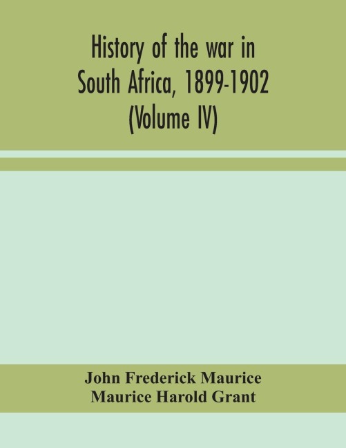 History Of The War In South Africa, 1899-1902 (Volume Iv)
