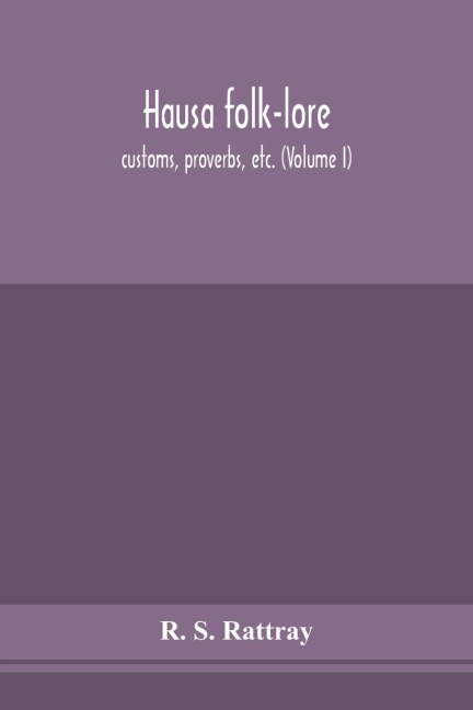 Hausa Folk-Lore, Customs, Proverbs, Etc. (Volume I)