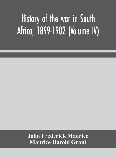 History Of The War In South Africa, 1899-1902 (Volume Iv)