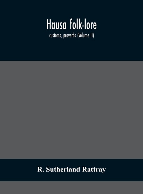 Hausa Folk-Lore, Customs, Proverbs (Volume Ii)