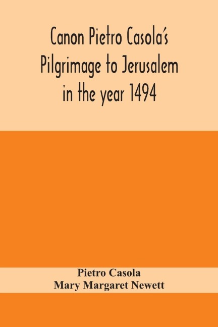 Canon Pietro Casola'S Pilgrimage To Jerusalem In The Year 1494