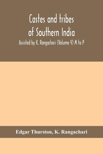 Castes And Tribes Of Southern India. Assisted By K. Rangachari (Volume V) M To P