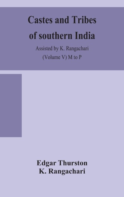 Castes And Tribes Of Southern India. Assisted By K. Rangachari (Volume V) M To P