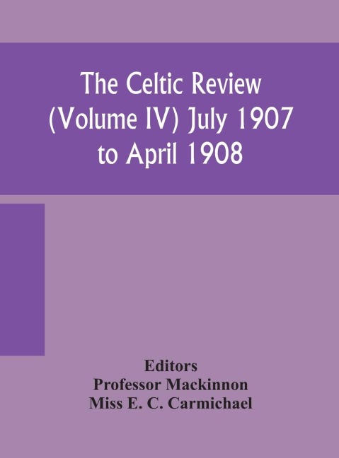 The Celtic Review (Volume Iv) July 1907 To April 1908