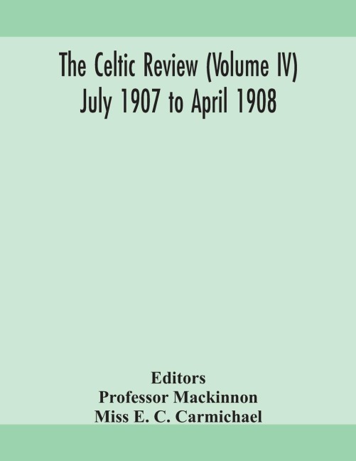 The Celtic Review (Volume Iv) July 1907 To April 1908