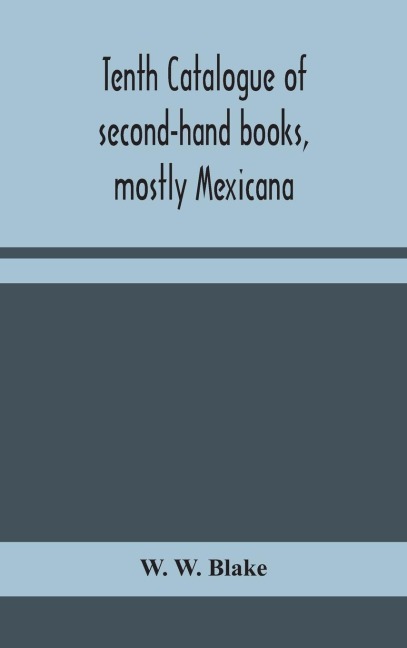 Tenth Catalogue Of Second-Hand Books, Mostly Mexicana