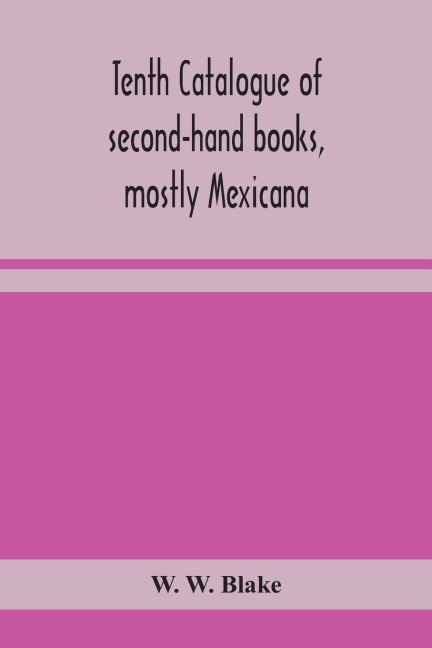 Tenth Catalogue Of Second-Hand Books, Mostly Mexicana