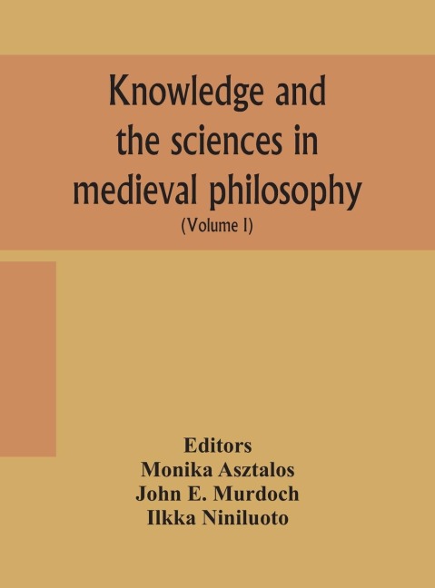 Knowledge And The Sciences In Medieval Philosophy: Proceedings Of The Eighth International Congress Of Medieval Philosophy (S.I.E.P.M.) (Volume I)