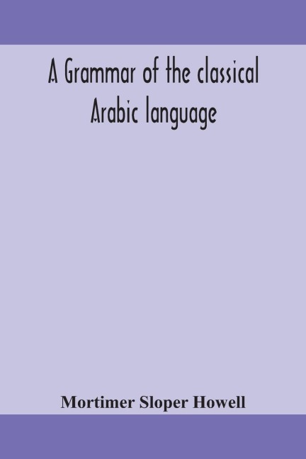 A Grammar Of The Classical Arabic Language