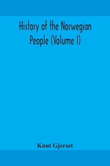 History Of The Norwegian People (Volume I)