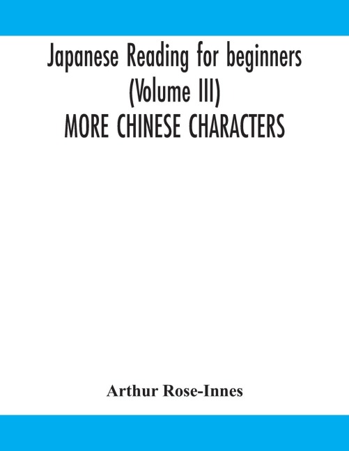 Japanese Reading For Beginners (Volume Iii) More Chinese Characters