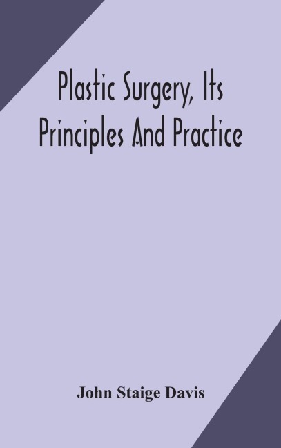 Plastic Surgery, Its Principles And Practice