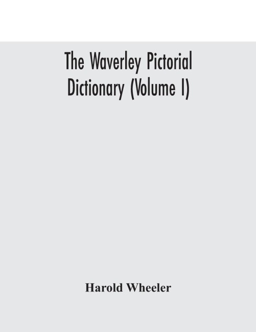 The Waverley Pictorial Dictionary (Volume I)
