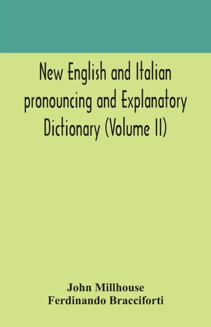 New English And Italian Pronouncing And Explanatory Dictionary (Volume Ii)