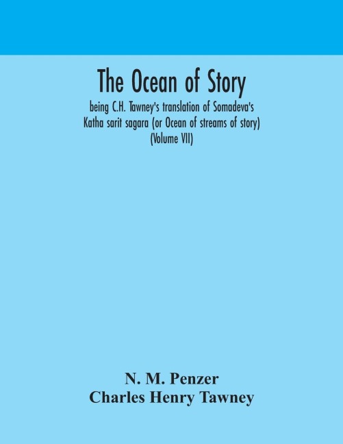 The Ocean Of Story, Being C.H. TawneyS Translation Of SomadevaS Katha Sarit Sagara (Or Ocean Of Streams Of Story) (Volume Vii)