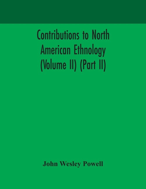 Contributions To North American Ethnology (Volume Ii) (Part Ii)