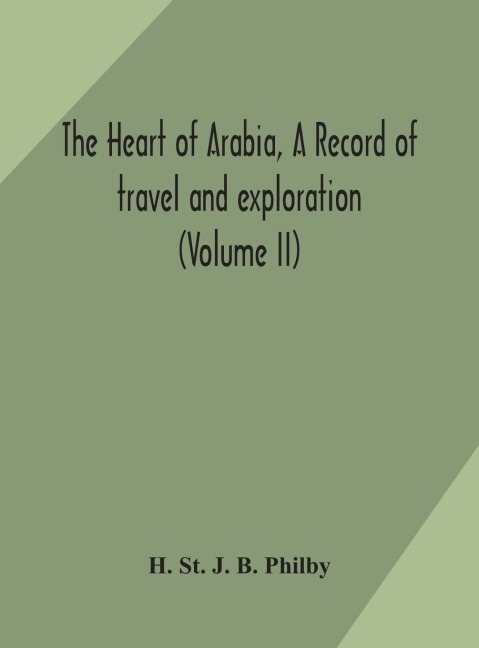 The Heart Of Arabia, A Record Of Travel And Exploration (Volume Ii)