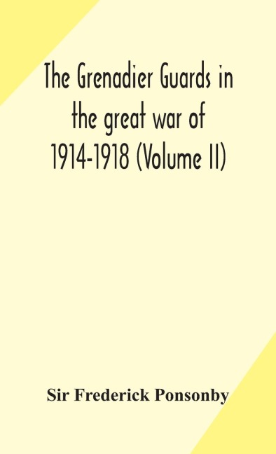 The Grenadier Guards In The Great War Of 1914-1918 (Volume Ii)