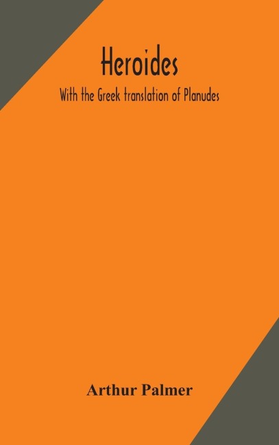 Heroides. With The Greek Translation Of Planudes