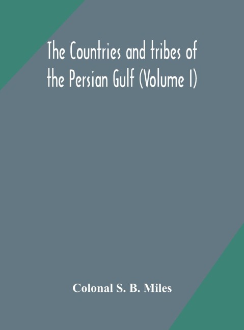 The Countries And Tribes Of The Persian Gulf (Volume I)
