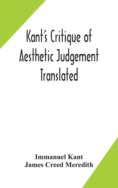 KantS Critique Of Aesthetic Judgement Translated, With Seven Introductory Essays, Notes, And Analytical Index