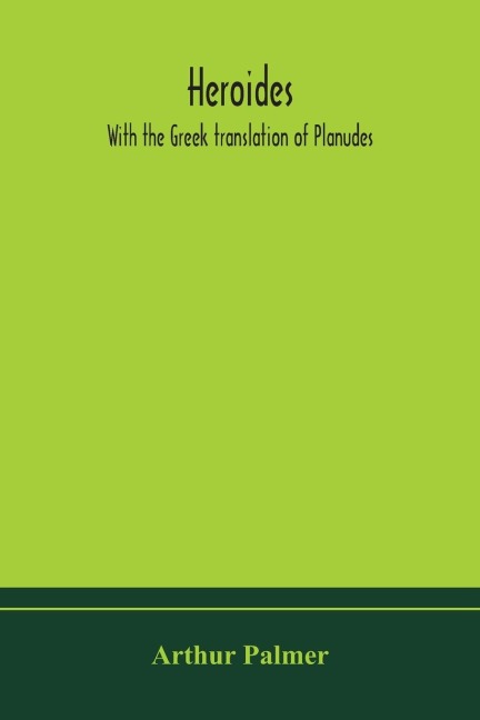 Heroides. With The Greek Translation Of Planudes