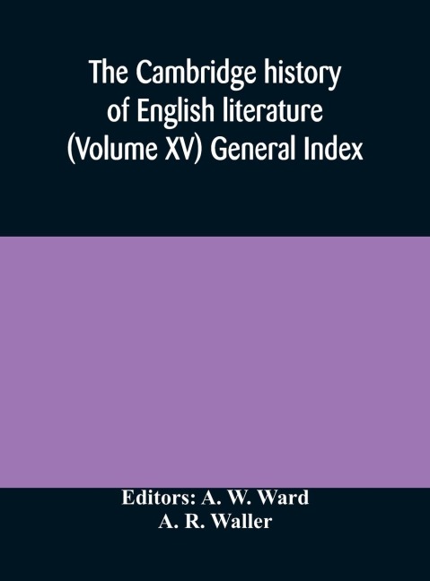 The Cambridge History Of English Literature (Volume Xv) General Index