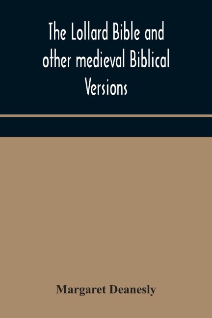 The Lollard Bible And Other Medieval Biblical Versions