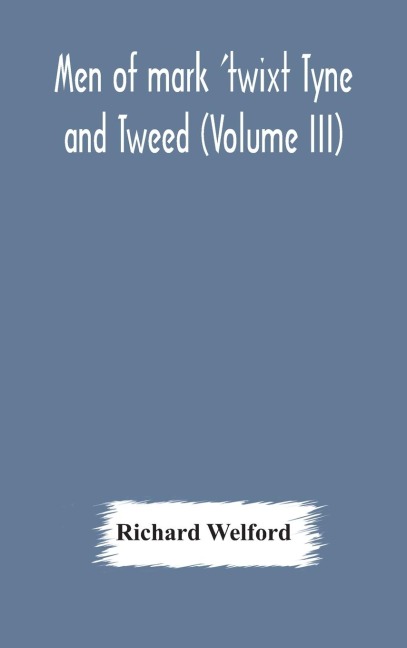 Men Of Mark 'Twixt Tyne And Tweed (Volume Iii)