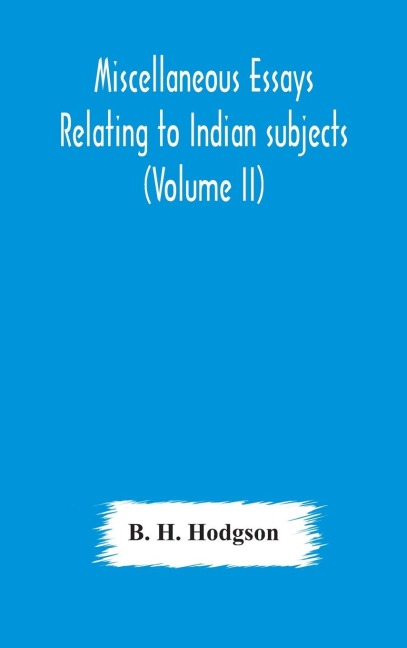 Miscellaneous Essays Relating To Indian Subjects (Volume Ii)