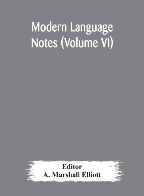Modern Language Notes (Volume Vi)
