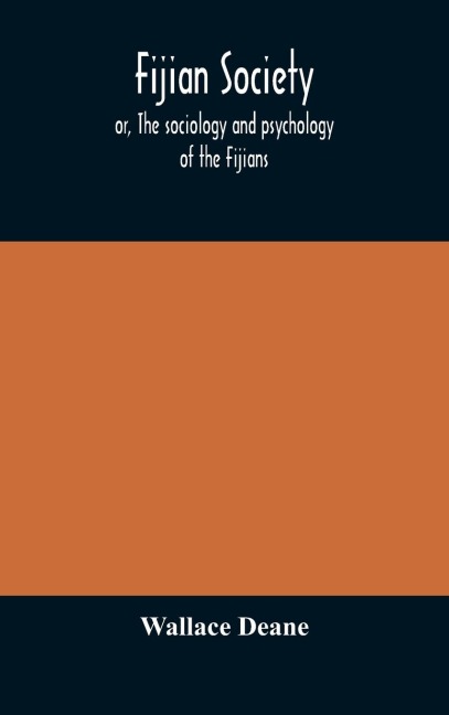 Fijian Society; Or, The Sociology And Psychology Of The Fijians